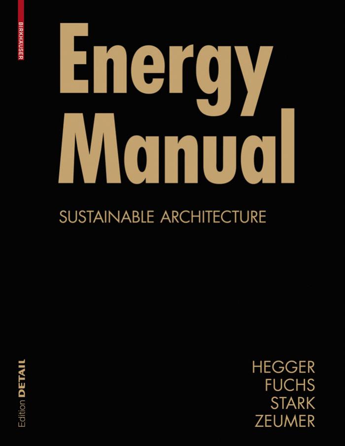 Energy Manual: Sustainable Architecture by Matthias Fuchs; Manfred Hegger; Thomas Stark; Martin Zeumer