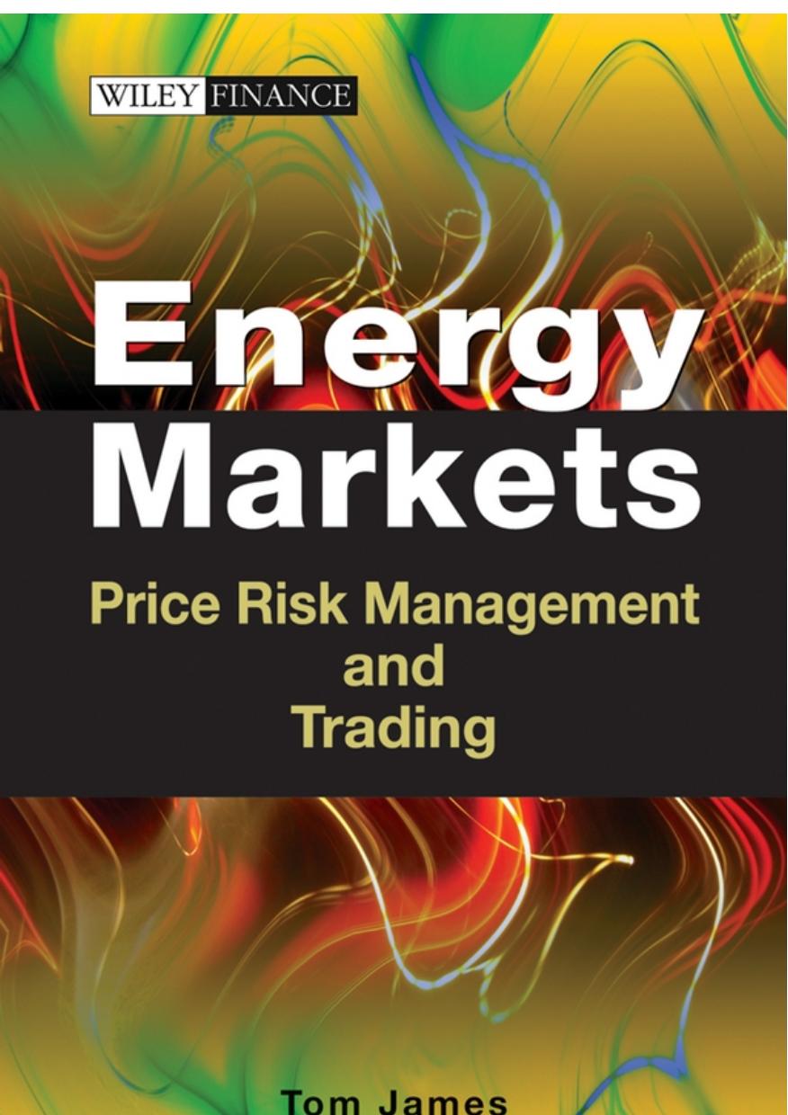 Energy Markets: Price Risk Management and Trading by Tom James