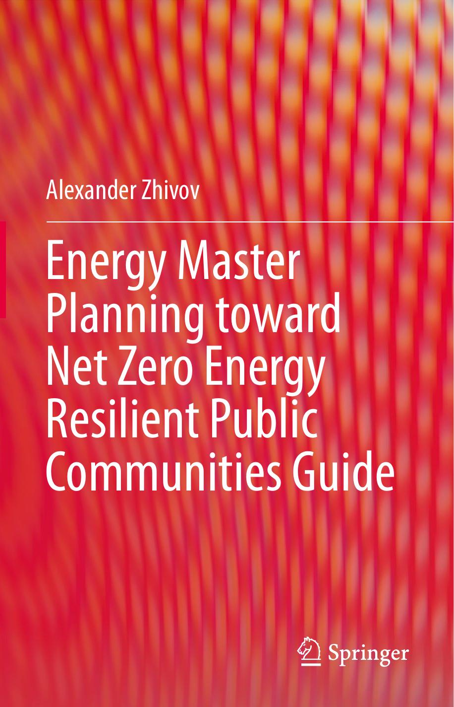 Energy Master Planning Toward Net Zero Energy Resilient Public Communities Guide by Alexander Zhivov