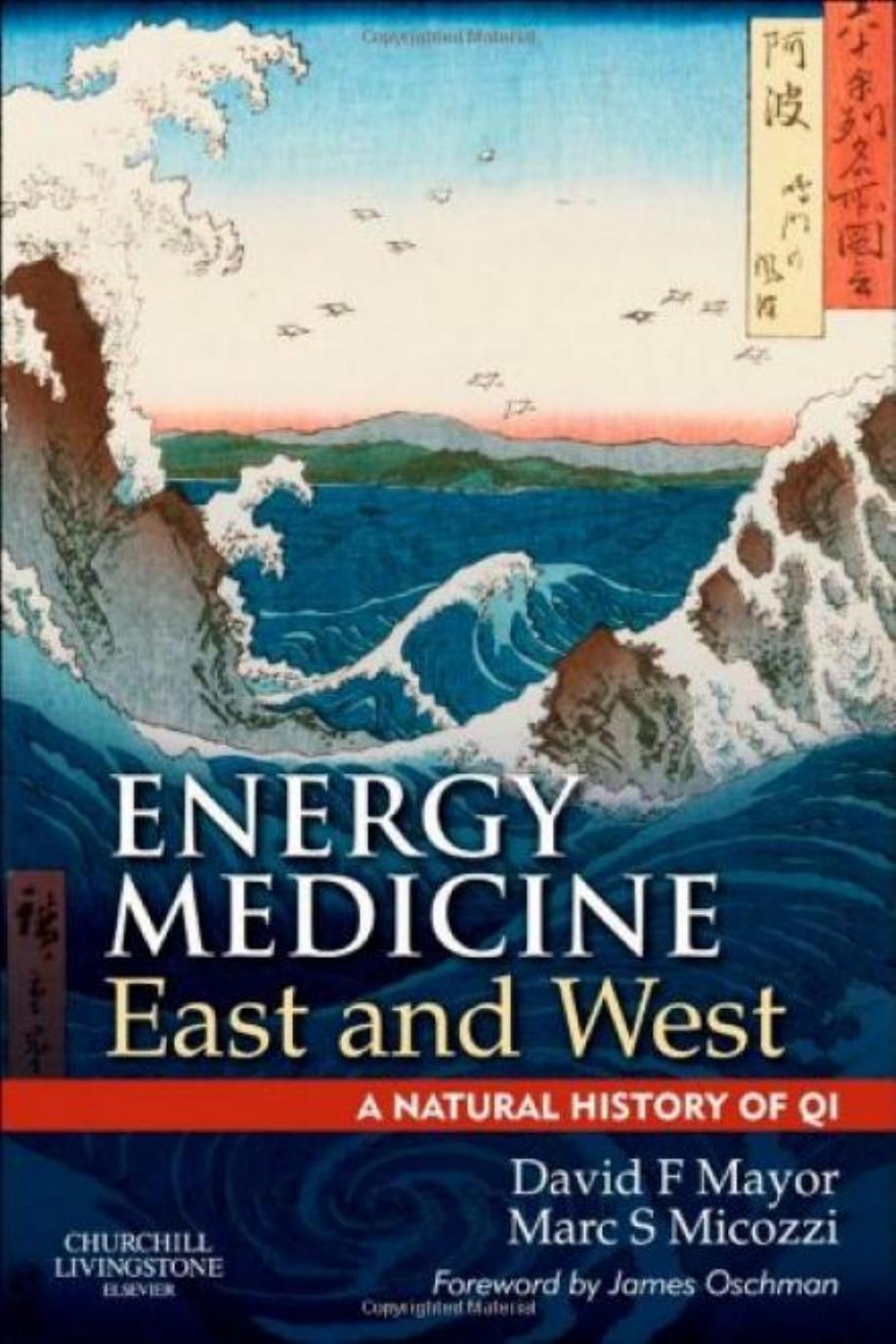 Energy Medicine East and West: a natural history of qi by David F. Mayor MA BAc MBAcC Marc S. Micozzi MD PhD