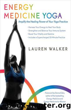 Energy Medicine Yoga: Amplify the Healing Power of Your Yoga Practice by Walker Lauren
