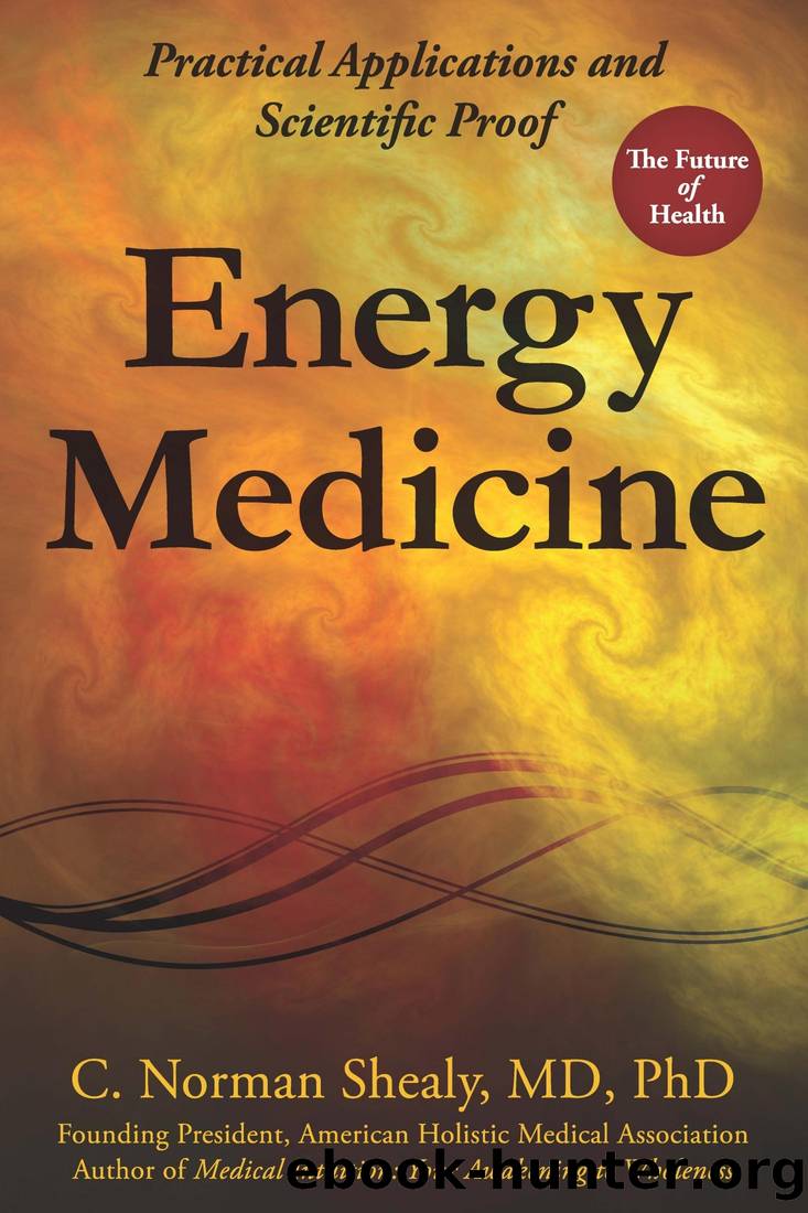 Energy Medicine: Practical Applications and Scientific Proof by C. Norman Shealy