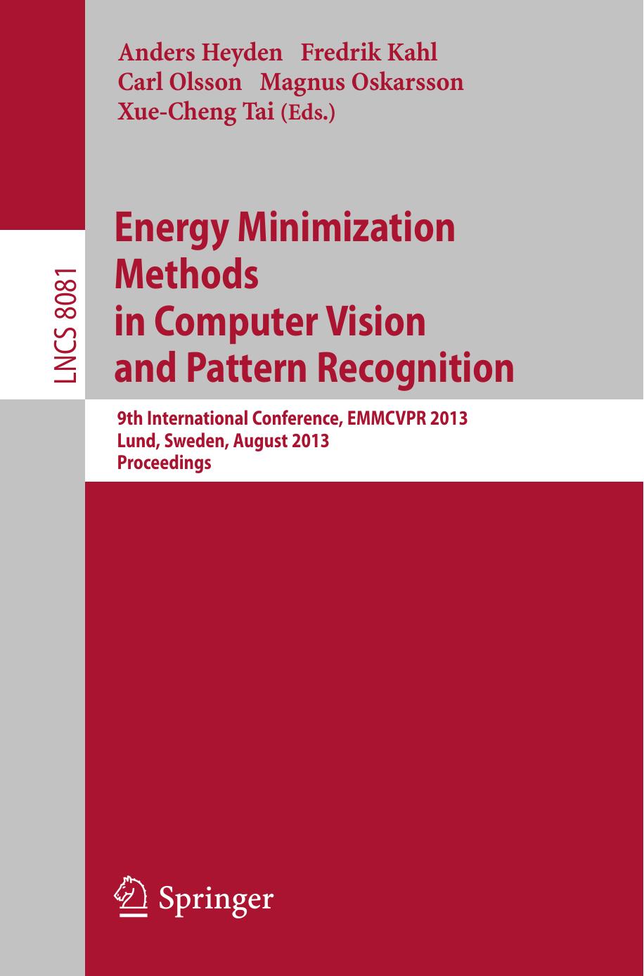 Energy Minimization Methods in Computer Vision and Pattern Recognition: 9th International Conference, EMMCVPR 2013, Lund, Sweden, August 19-21, 2013. Proceedings by unknow