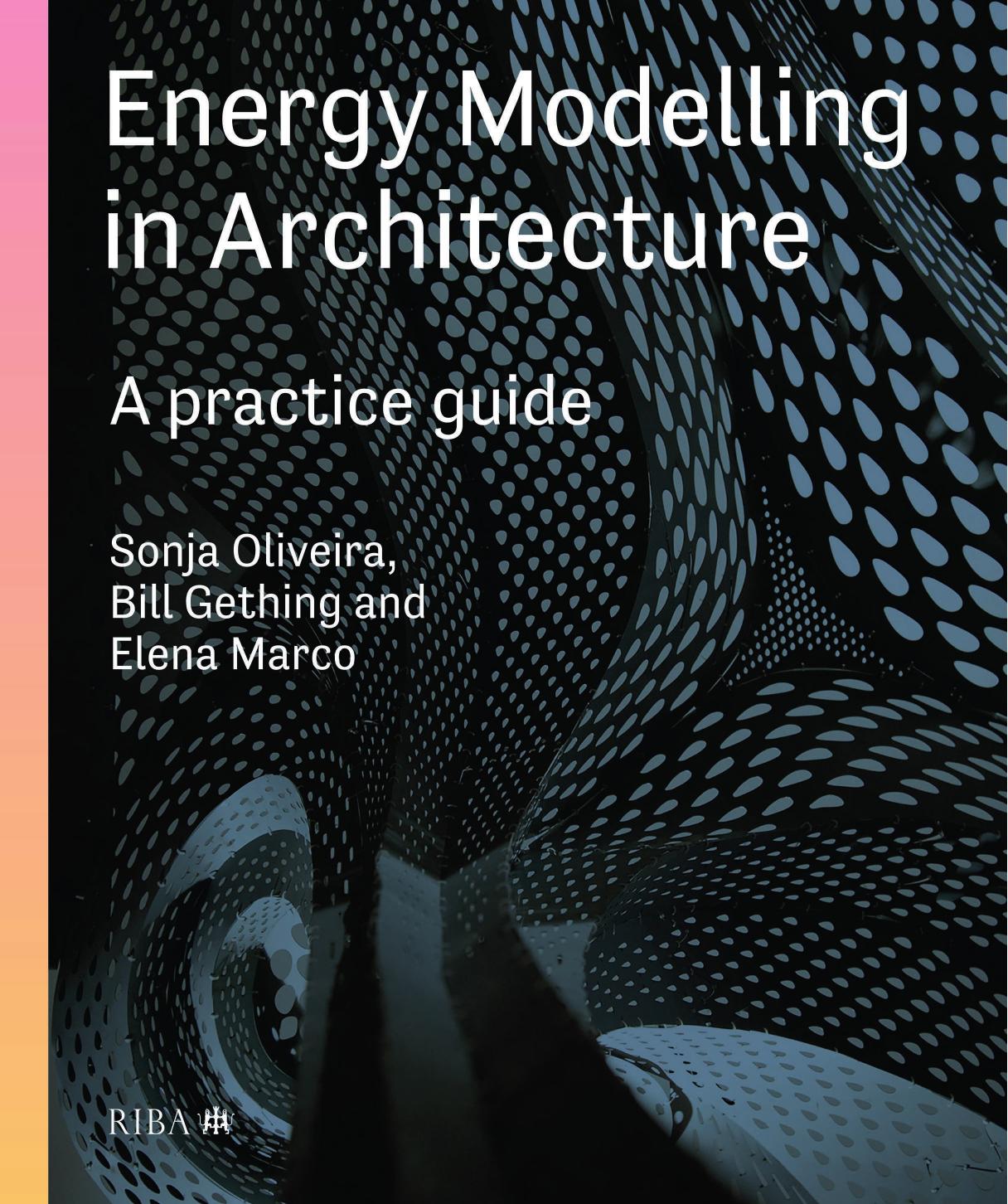 Energy Modelling in Architecture: A Practice Guide by Sonja Oliviera Bill Gething Elena Marco