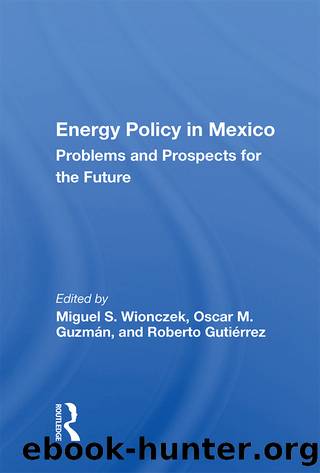 Energy Policy in Mexico: Prospects and Problems for the Future by Miguel S Wionczek