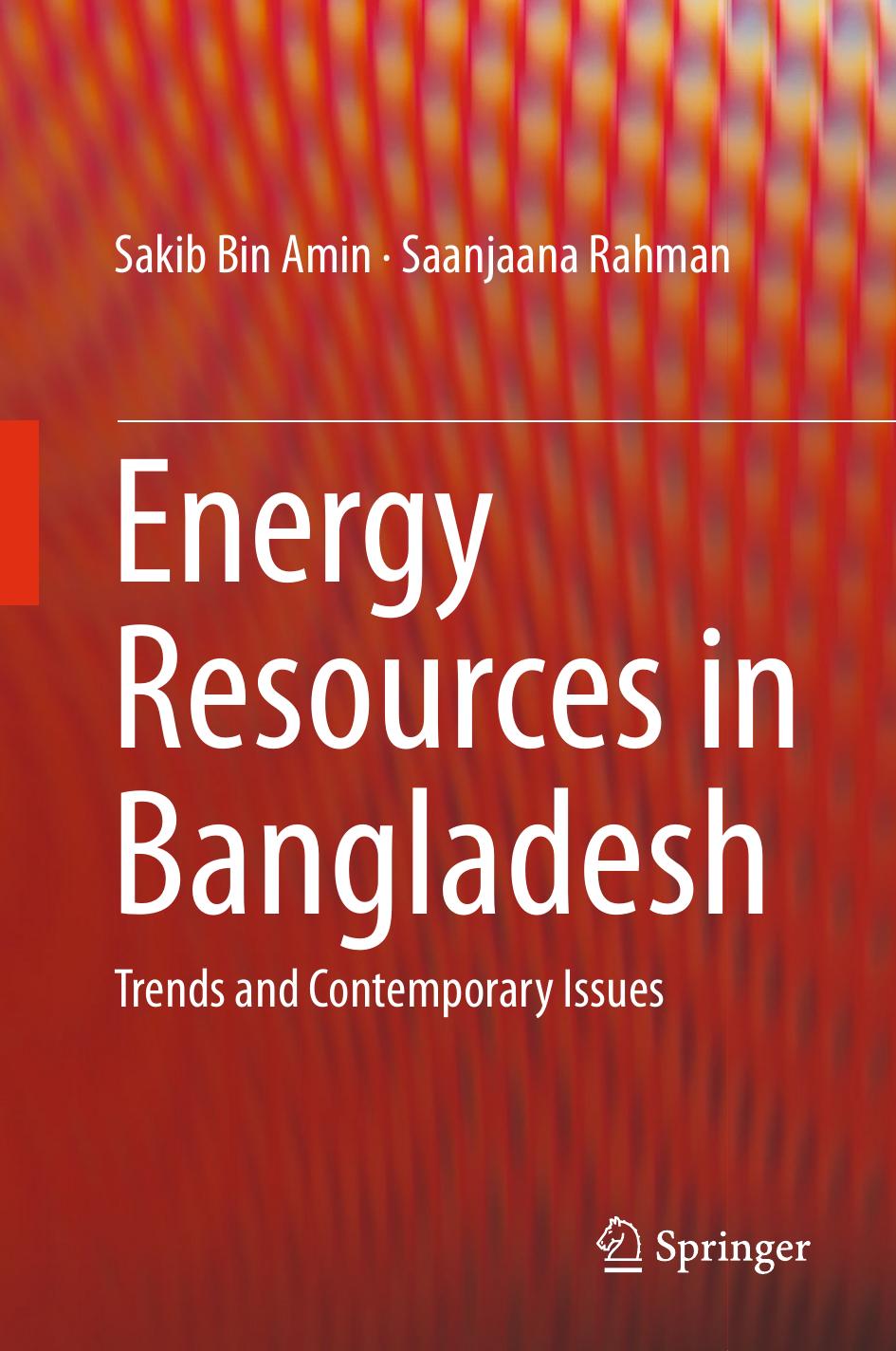 Energy Resources in Bangladesh: Trends and Contemporary Issues by Sakib Bin Amin Saanjaana Rahman