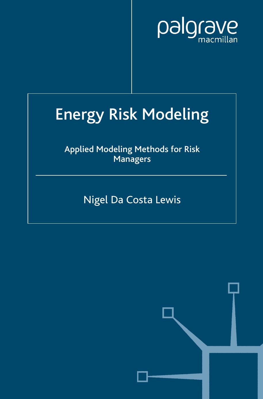 Energy Risk Modeling: Applied Modeling Methods for Risk Managers by Nigel Da Costa Lewis (auth.)
