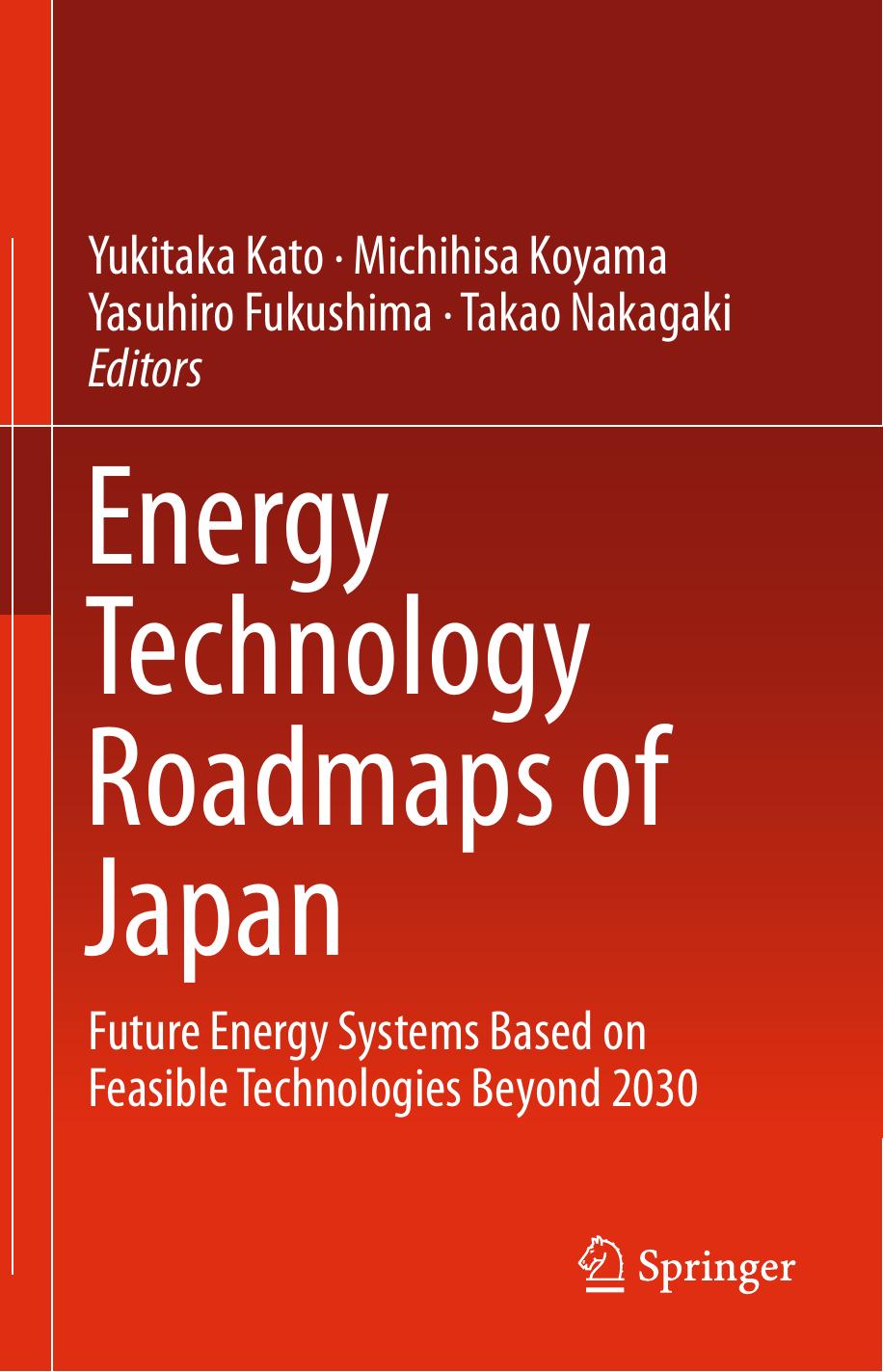 Energy Technology Roadmaps of Japan: Future Energy Systems Based on Feasible Technologies Beyond 2030 by Yukitaka Kato Michihisa Koyama Yasuhiro Fukushima Takao Nakagaki (eds.)
