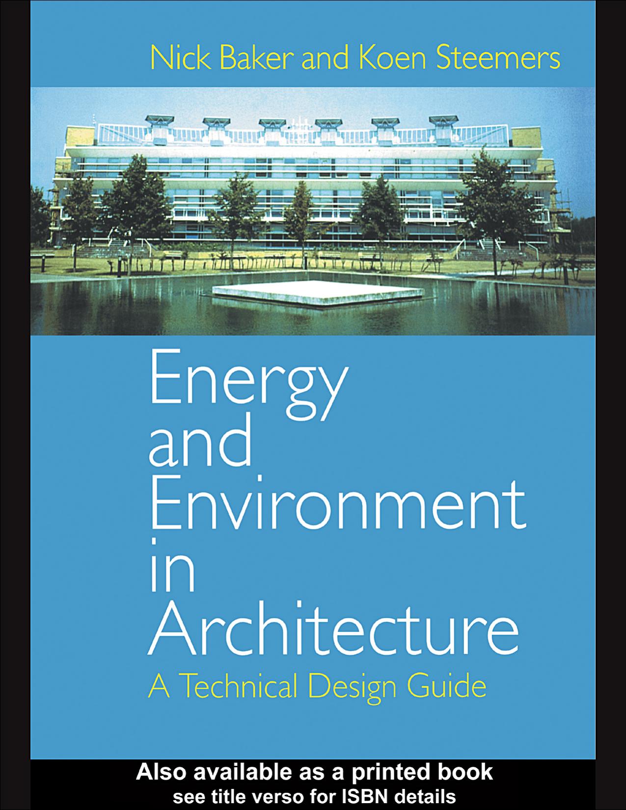 Energy and Environment in Architecture: A Technical Design Guide by Nick Baker Koen Steemers