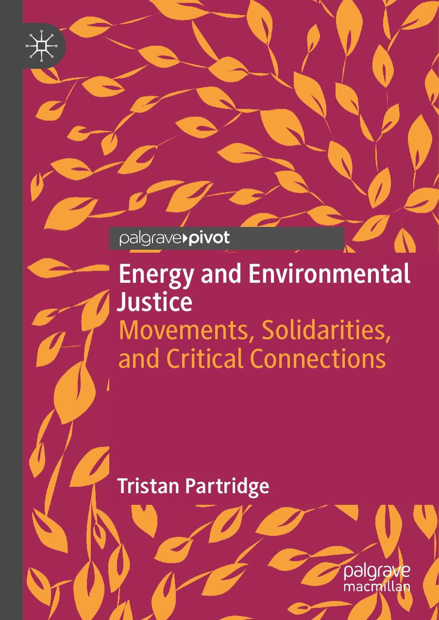 Energy and Environmental Justice: Movements, Solidarities, and Critical Connections by Tristan Partridge