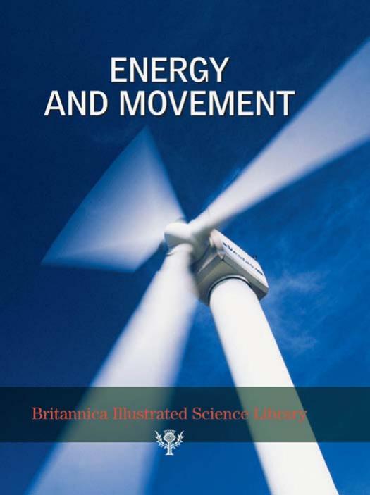 Energy and Movement - Britannica Illustrated Science Library by Inc. Encyclopaedia Britannica