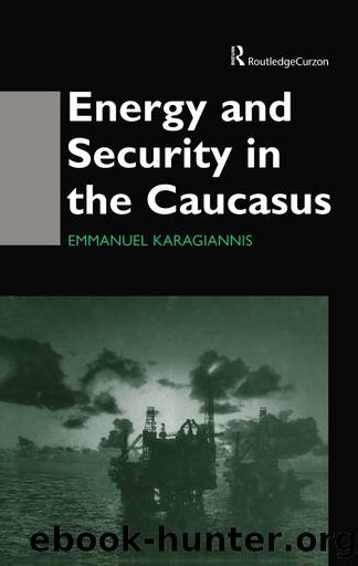 Energy and Security in the Caucasus by Emmanuel Karagiannis