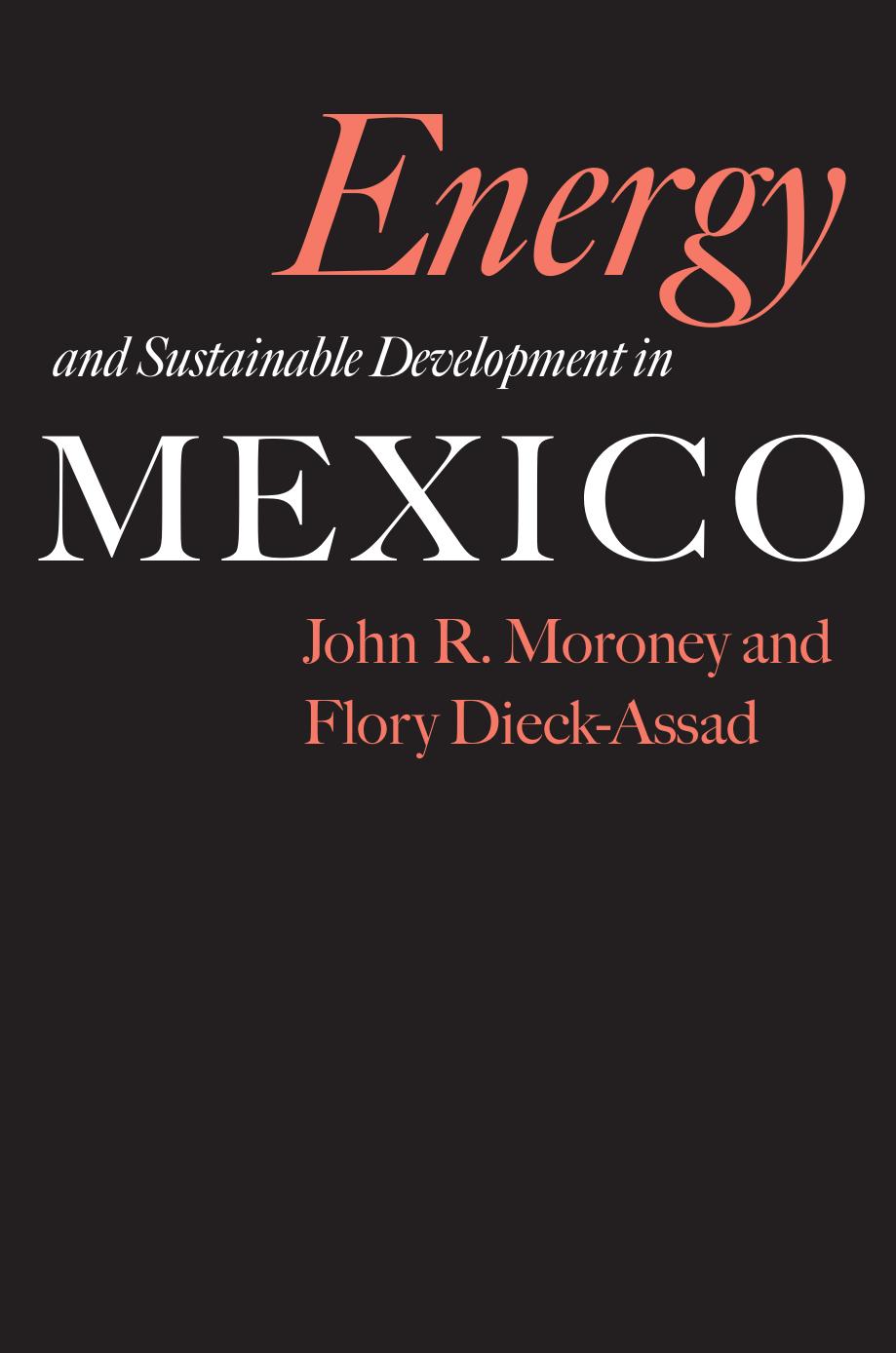Energy and Sustainable Development in Mexico by John R. Moroney; Flory Dieck-Assad