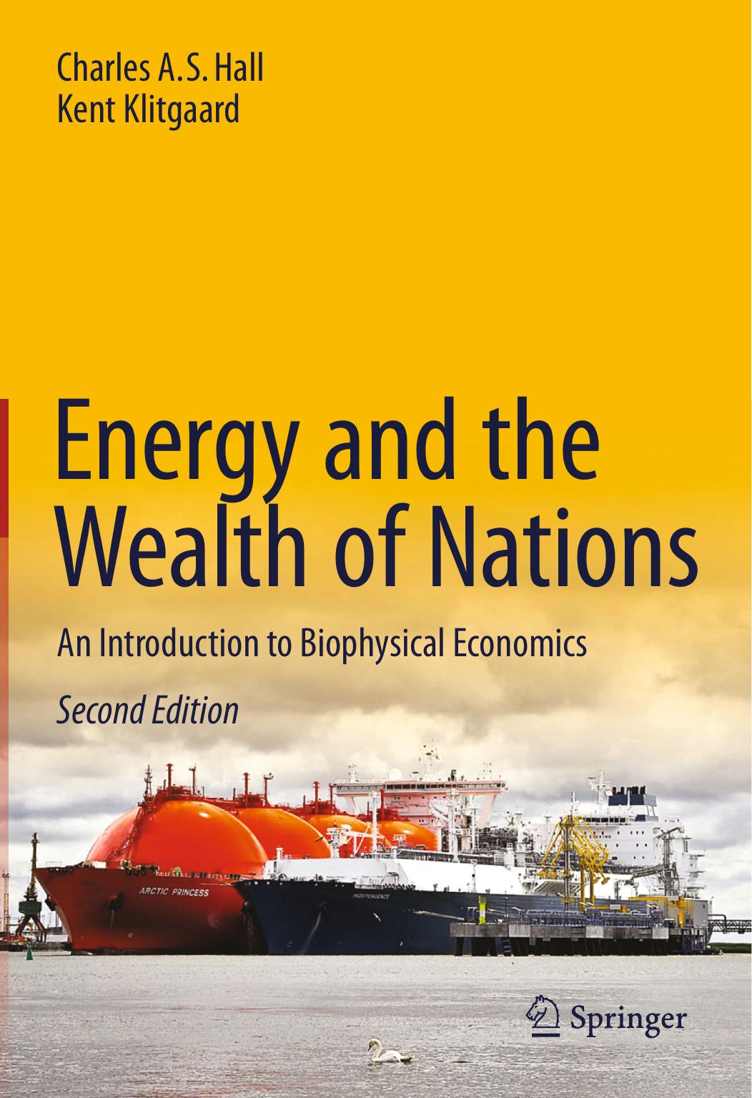 Energy and the Wealth of Nations: An Introduction to Biophysical Economics by Charles A.S. Hall; Kent Klitgaard