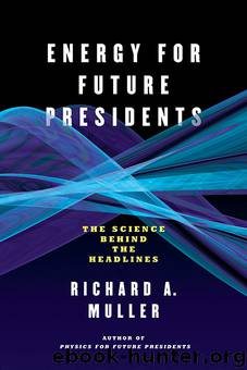 Energy for Future Presidents by Richard A. Muller
