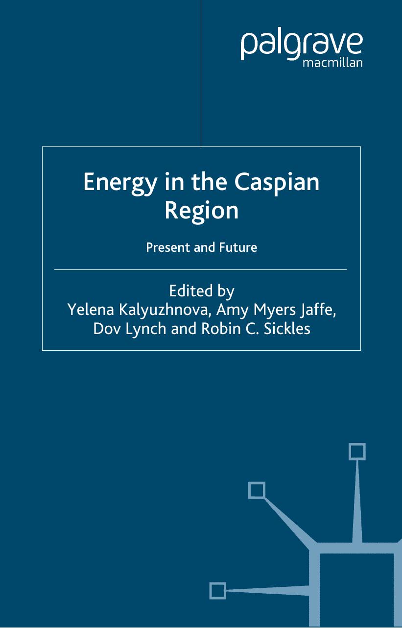 Energy in the Caspian Region: Present and Future by Yelena Kalyuzhnova Amy Myers Jaffe Dov Lynch Robin C. Sickles