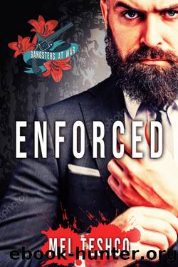Enforced: A Dark Mafia Romance (Gangsters at War Book 3) by Mel Teshco