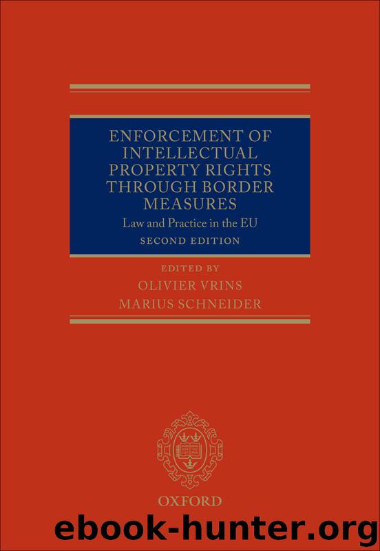Enforcement of Intellectual Property Rights Through Border Measures by Olivier Vrins Marius Schneider