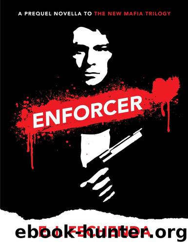Enforcer: A Prequel Novella to the New Mafia Trilogy by E. J. Fechenda