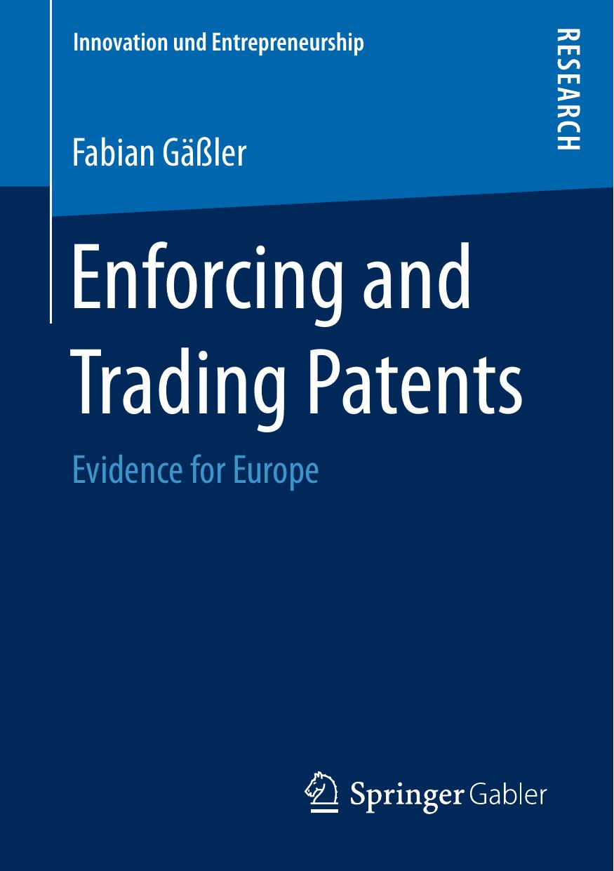 Enforcing and Trading Patents: Evidence for Europe by Fabian Gäßler (auth.)