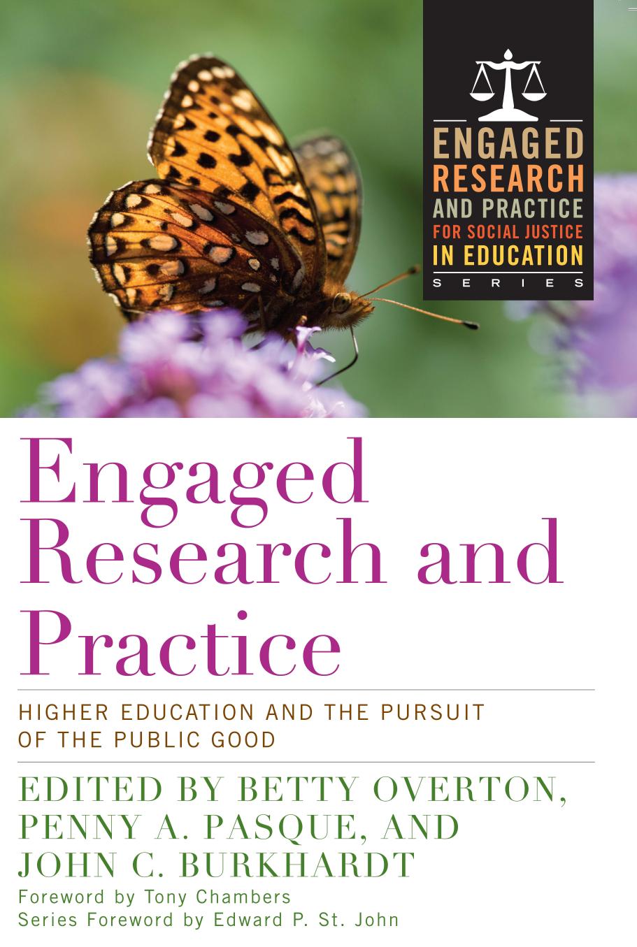 Engaged Research and Practice : Higher Education and the Pursuit of the Public Good by Penny A. Pasque; John C. Burkhardt; Tony Chambers; Betty Overton