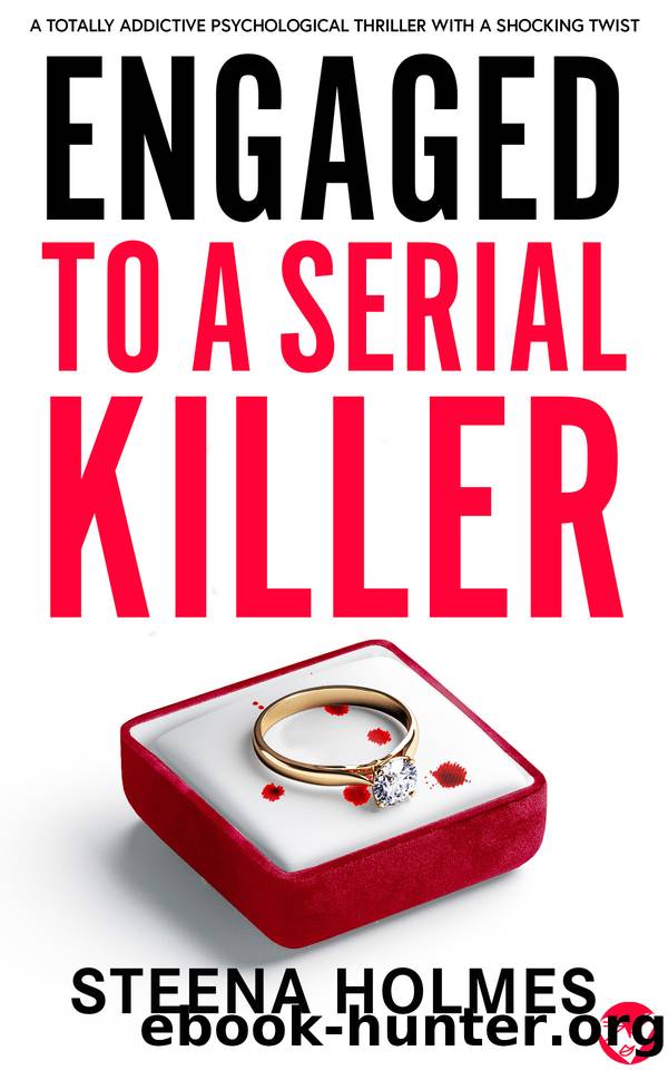 Engaged To A Serial Killer: A totally addictive psychological thriller with a shocking twist (Gripping Psychological Thrillers) by Steena Holmes