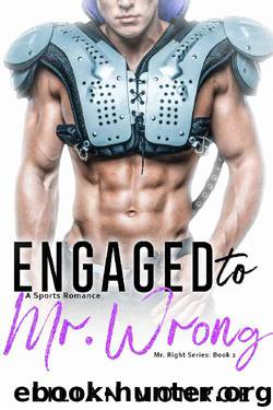 Engaged to Mr. Wrong: A Sports Romance (Mr. Right Series Book 2) by Lilian Monroe
