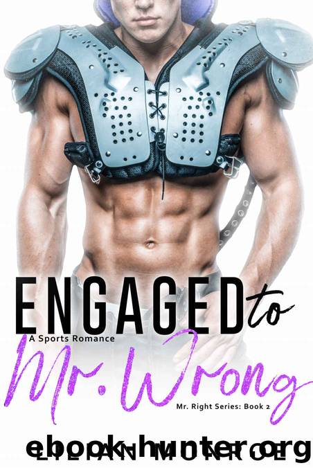 Engaged to Mr. Wrong_A Sports Romance by Lilian Monroe
