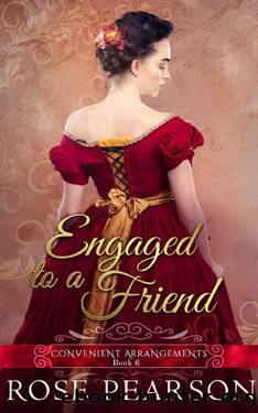 Engaged to a Friend (Convenient Arrangements Book 6) by Rose Pearson