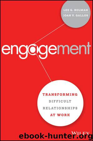 Engagement: Transforming Difficult Relationships at Work by Lee G. Bolman & Joan V. Gallos