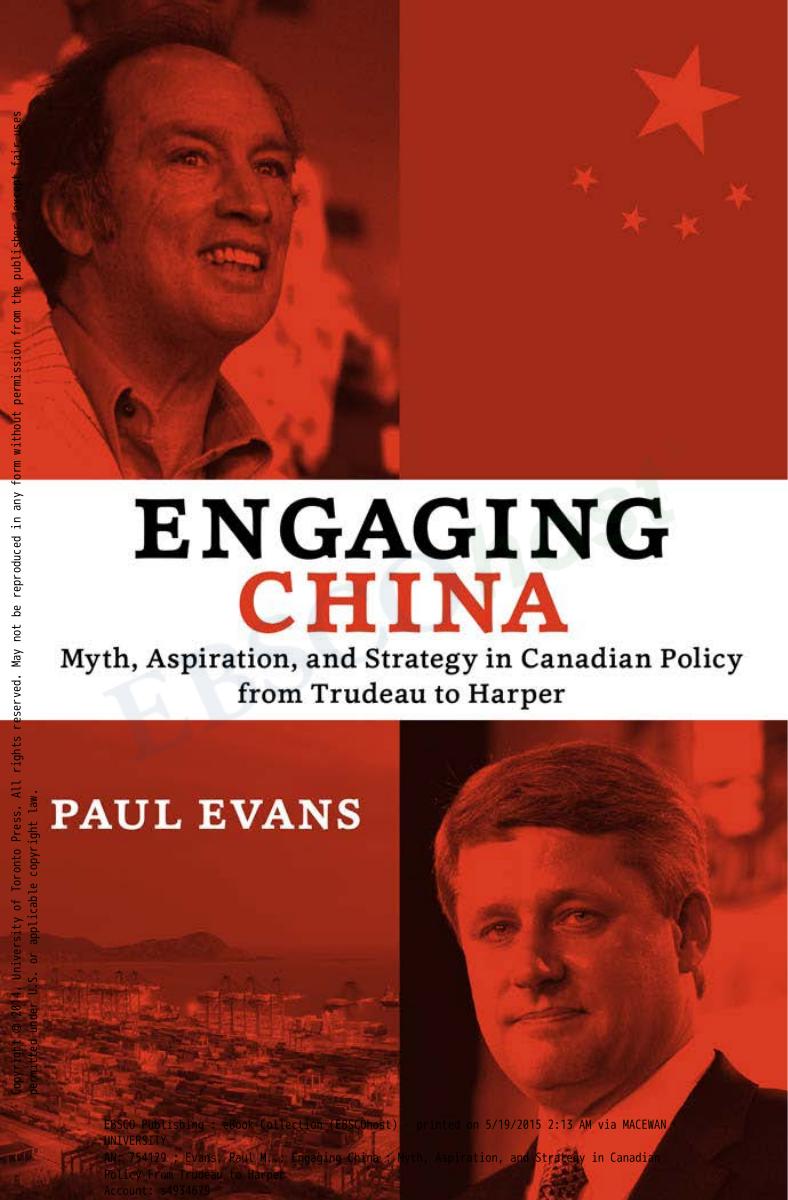 Engaging China. Myth, Aspiration, and Strategy in Canadian Policy From Trudeau to Harper by Paul Evans