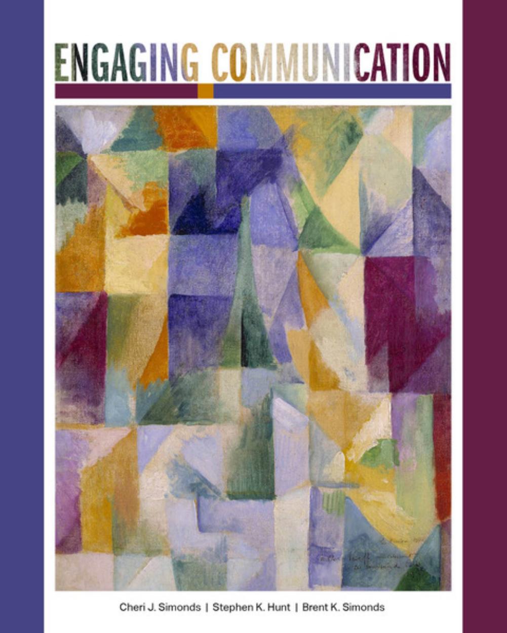 Engaging Communication by Cheri J. Simonds Stephen K. Hunt Brent K. Simonds