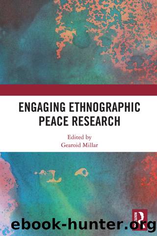 Engaging Ethnographic Peace Research by Gearoid Millar