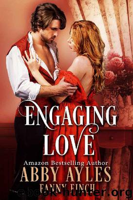 Engaging Love: A Historical Regency Romance Novel by Abby Ayles & Fanny Finch