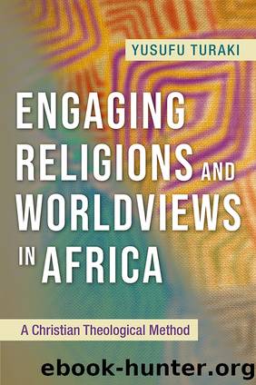 Engaging Religions and Worldviews in Africa by Yusufu Turaki