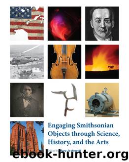 Engaging Smithsonian Objects Through Science, History, and the Arts by Mary Jo Arnoldi