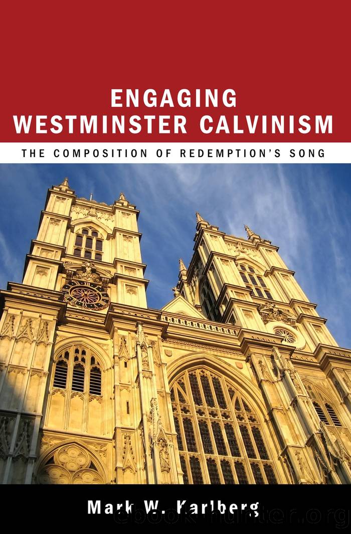 Engaging Westminster Calvinism The Composition of Redemptions Song by Mark W. Karlberg