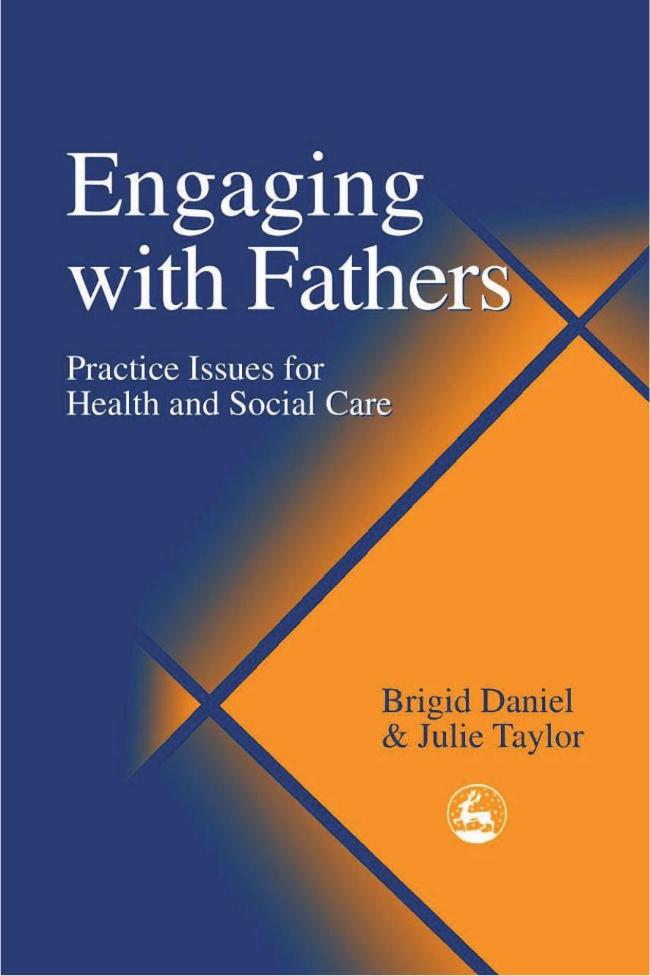 Engaging With Fathers: Practice Issues for Health and Social Care by Brigid Daniel Julie Taylor