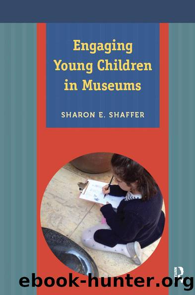 Engaging Young Children in Museums by Sharon E Shaffer