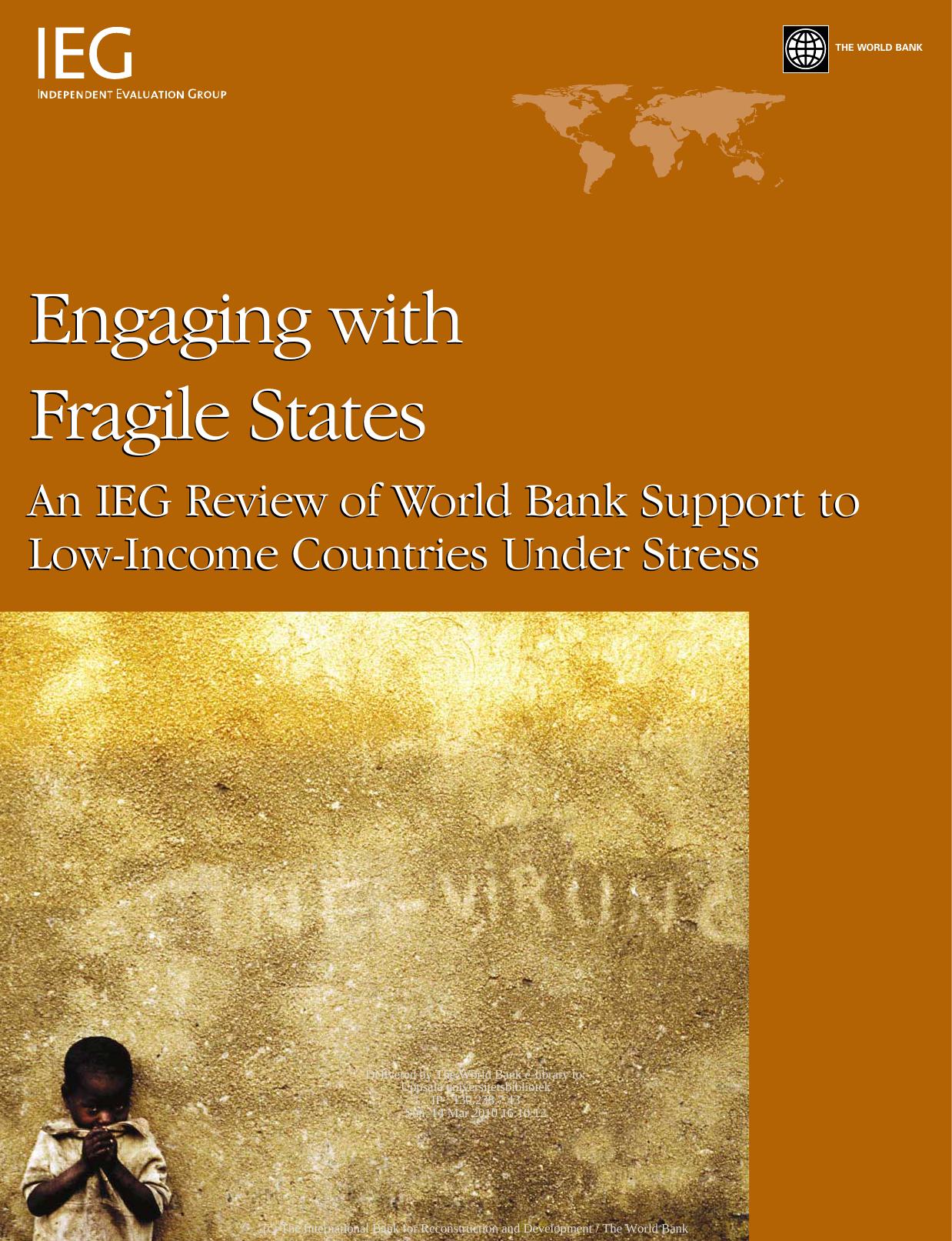 Engaging with fragile states: an IEG review of World Bank support to low-income countries under stress by Soniya Carvalho World Bank. Independent Evaluation Group