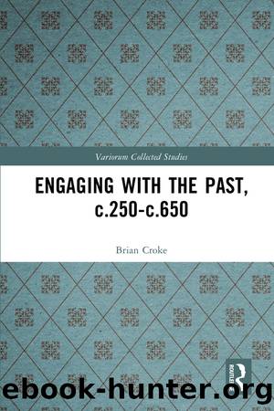 Engaging with the Past, C.250-c.650 by Brian Croke;