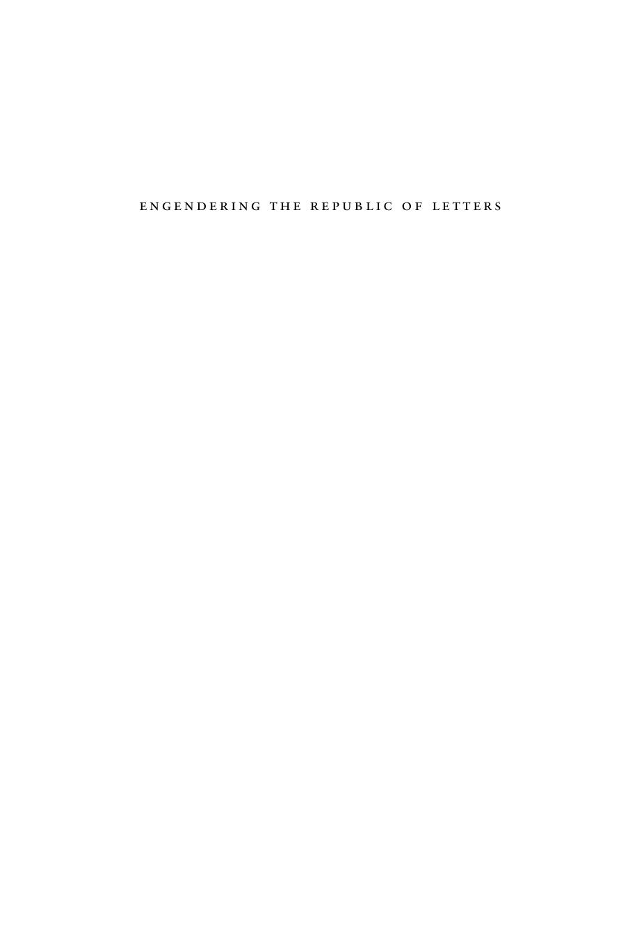 Engendering the Republic of Letters : Reconnecting Public and Private Spheres in Eighteenth-Century Europe by Susan Dalton