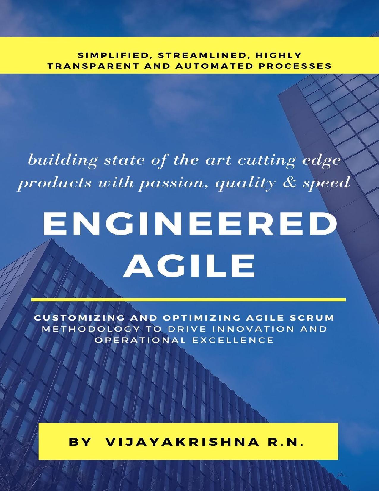 Engineered Agile: Customizing and Optimizing Agile Scrum Methodology to Drive Innovation and Operational Excellence by R N Vijayakrishna