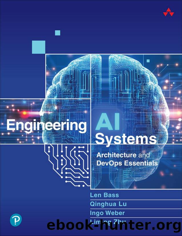 Engineering AI Systems: Architecture and Devops Essentials (for True Epub) by Len Bass & Qinghua Lu & Ingo Weber & Liming Zhu
