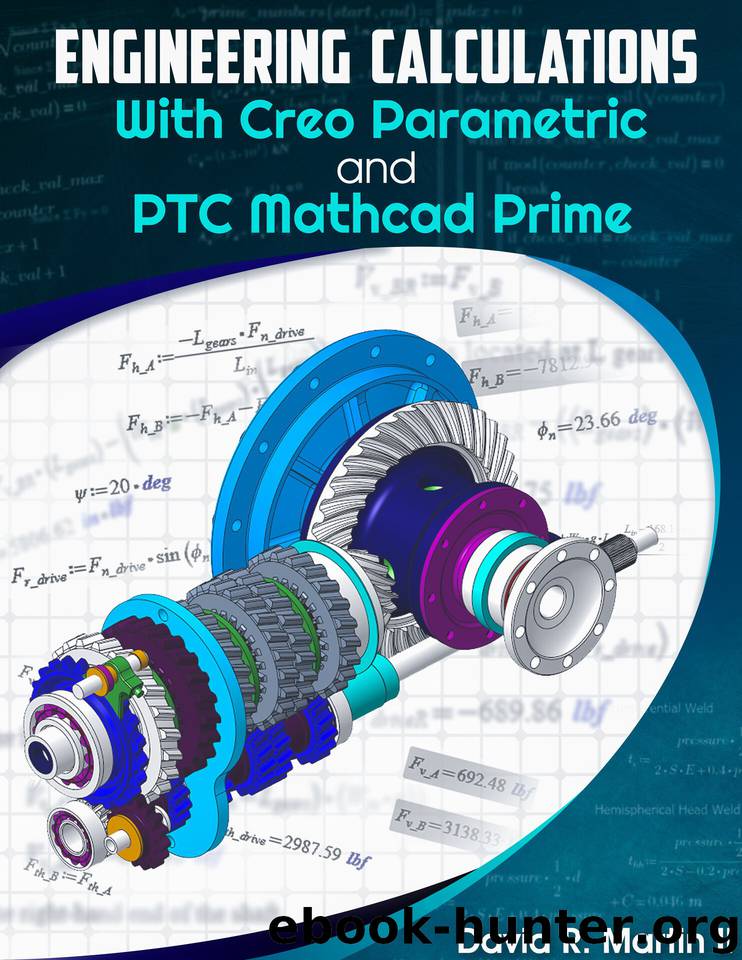 Engineering Calculations with Creo Parametric and PTC Mathcad Prime (Creo Power Users Book 5) by David Martin