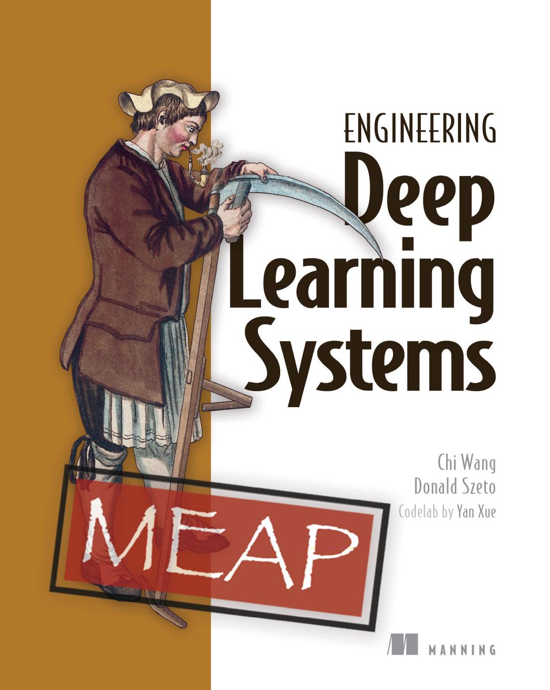 Engineering Deep Learning Systems MEAP V04 by Chi Wang Donald Szeto & Chi Wang & Donald Szeto