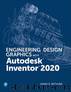 Engineering Design Graphics with Autodesk Inventor 2020 by James D. Bethune