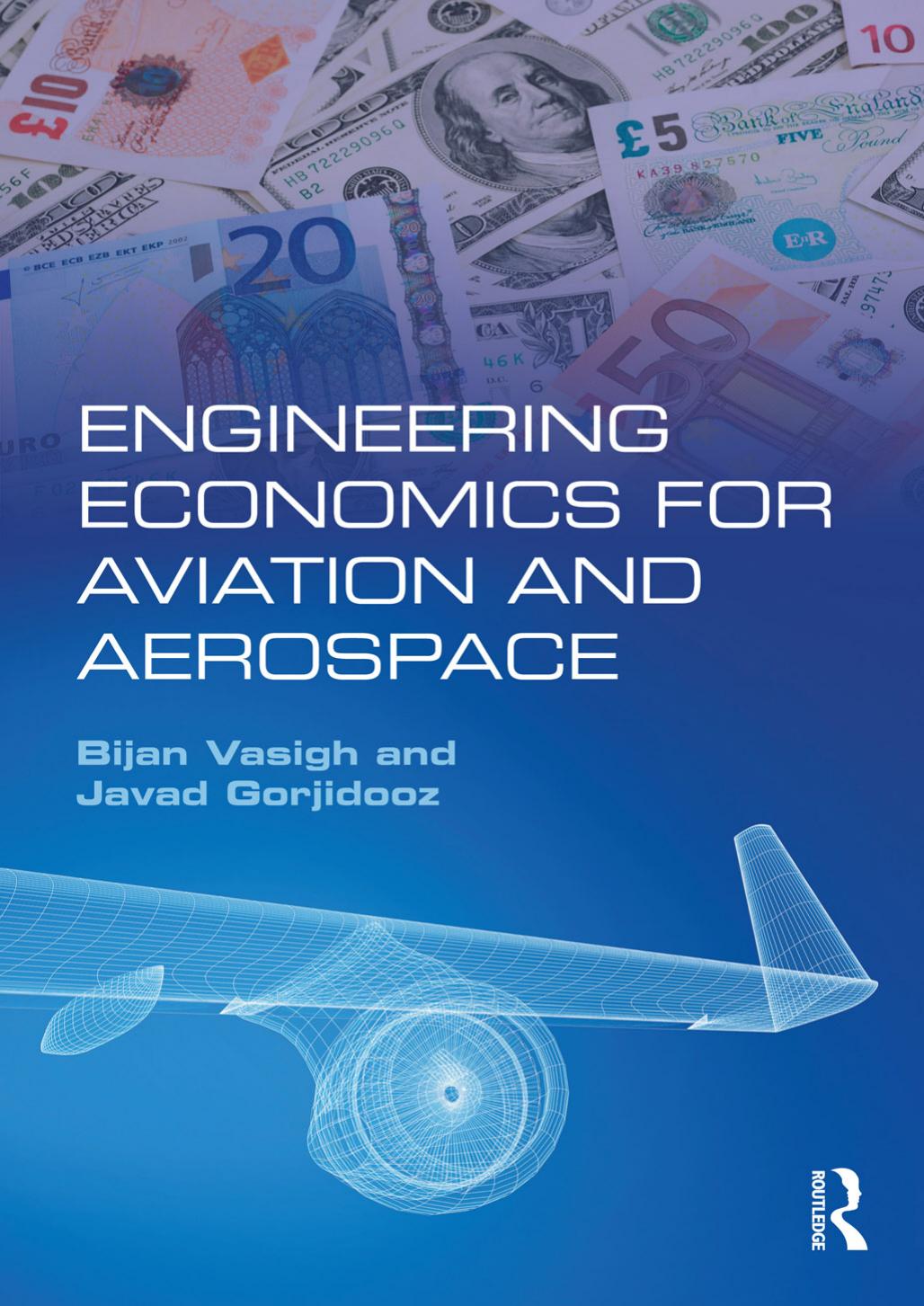 Engineering Economics for Aviation and Aerospace by Bijan Vasigh and Javad Gorjidooz
