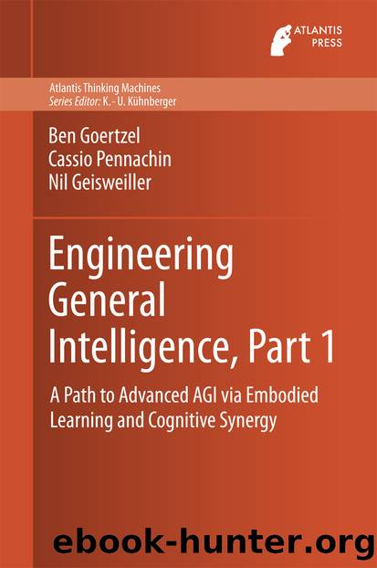 Engineering General Intelligence, Part 1 by Ben Goertzel Cassio Pennachin & Nil Geisweiller