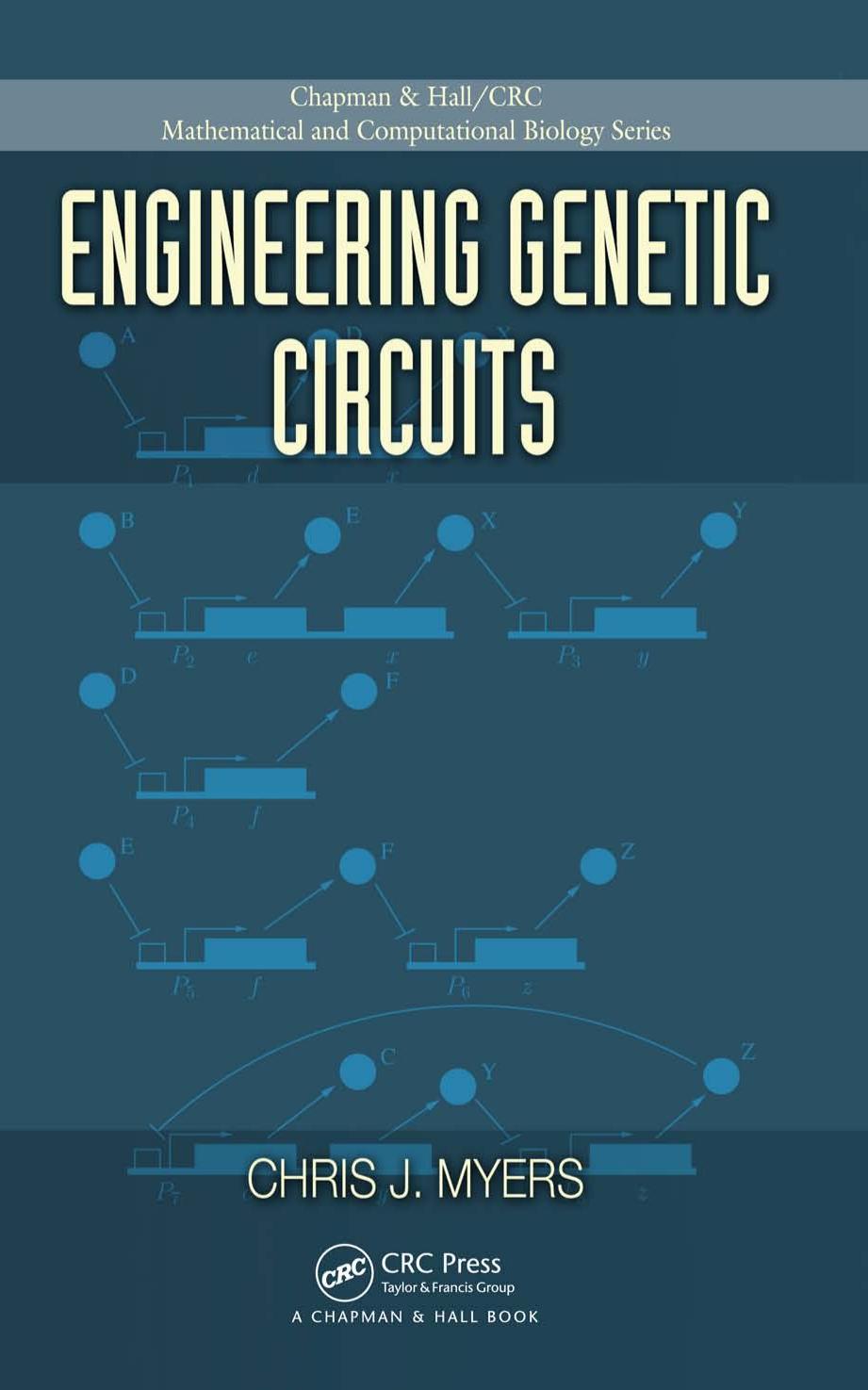 Engineering Genetic Circuits (Chapman & Hall CRC Mathematical & Computational Biology) by Chris J. Myers